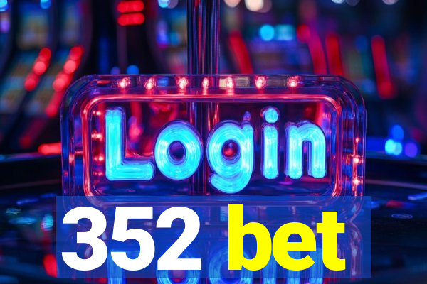 352 bet